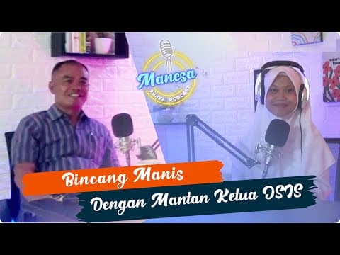 BINCANG MANIS DENGAN MANTAN KETUA OSIS | Podcast - SMA Negeri 1 Mandirancan